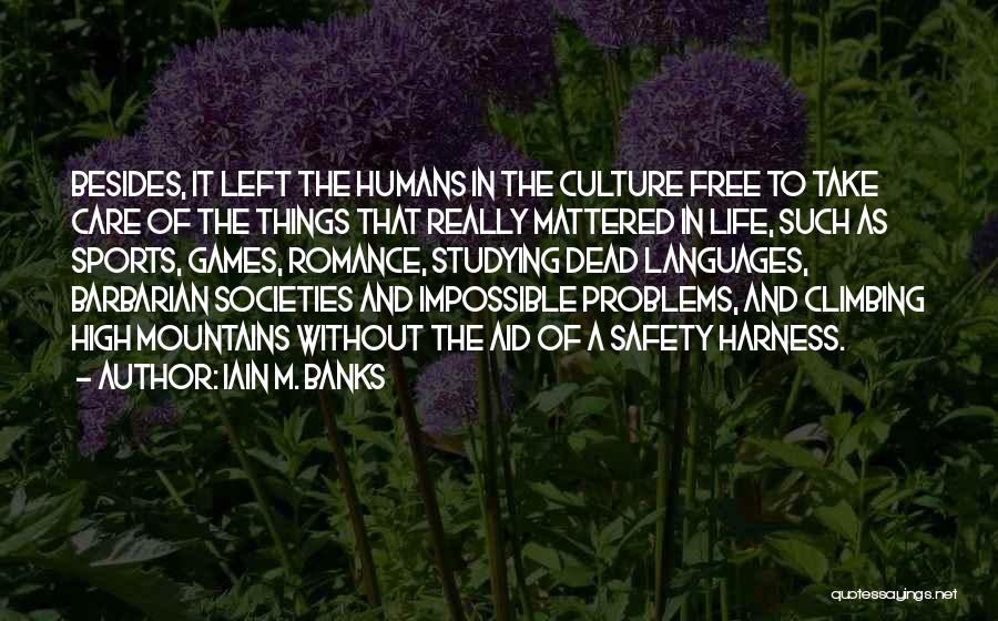 Life Without Care Quotes By Iain M. Banks