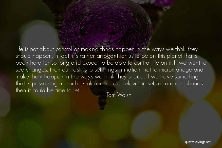 Life Without Cell Phones Quotes By Tom Walsh Life Without Cell Phones Quotes By Tom Walsh