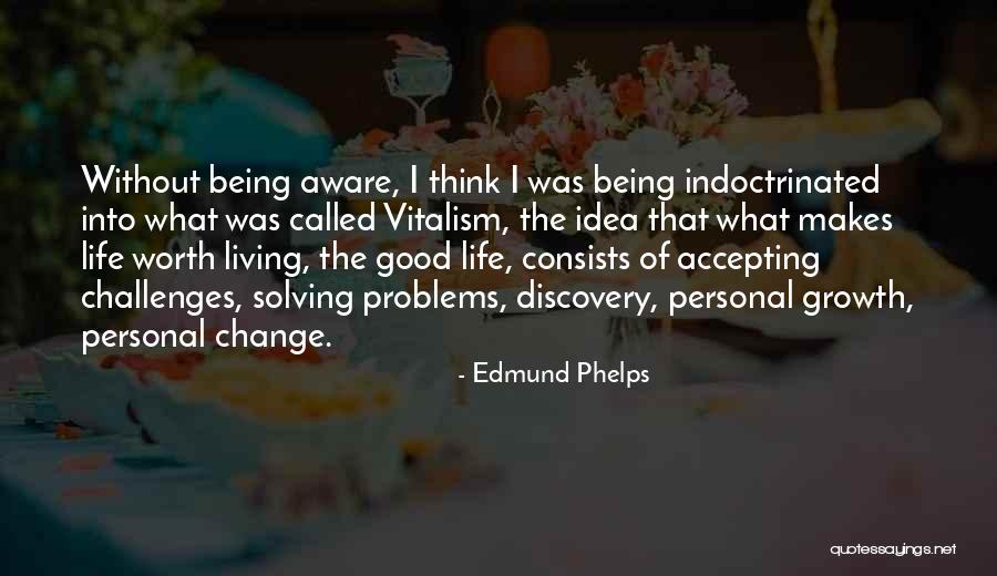 Life Without Challenges Quotes By Edmund Phelps Life Without Challenges Quotes By Edmund Phelps