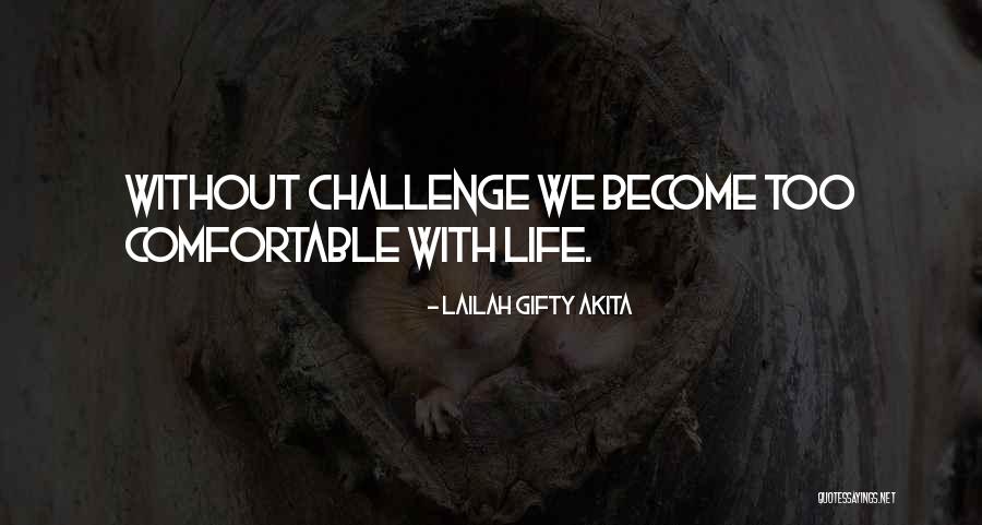 Life Without Challenges Quotes By Lailah Gifty Akita Life Without Challenges Quotes By Lailah Gifty Akita