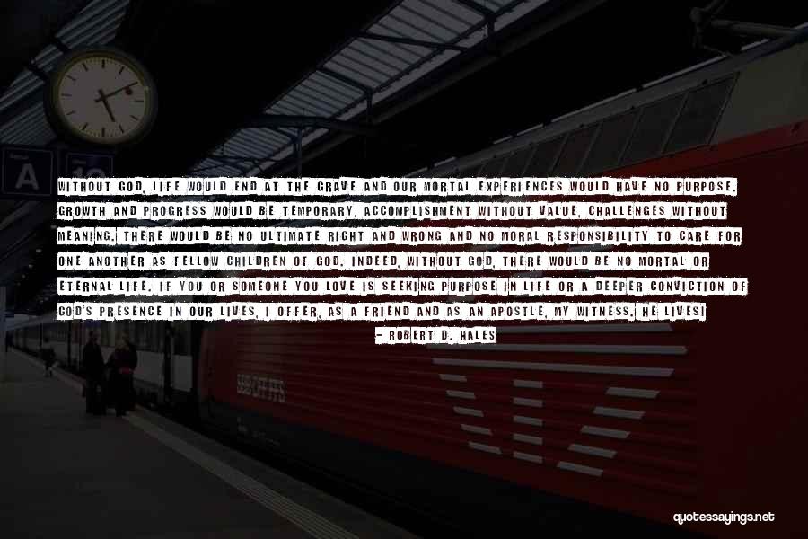 Life Without Challenges Quotes By Robert D. Hales Life Without Challenges Quotes By Robert D. Hales