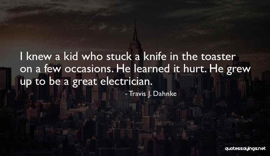 Life Without Electricity Quotes By Travis J. Dahnke