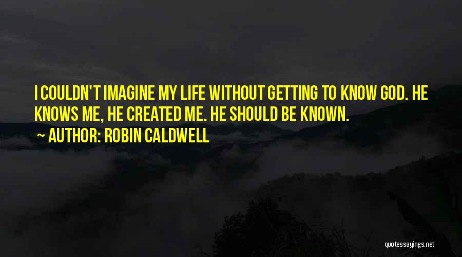 Life Without Faith Quotes By Robin Caldwell