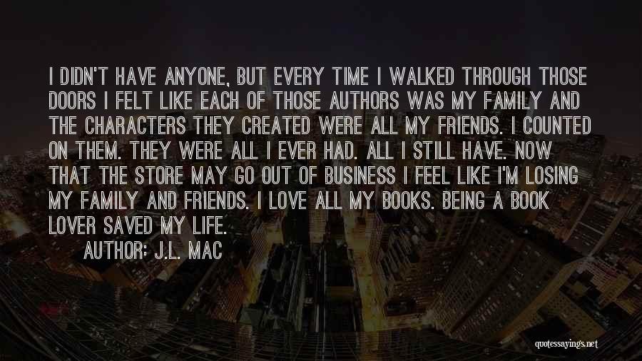 Life Without Family And Friends Quotes By J.L. Mac