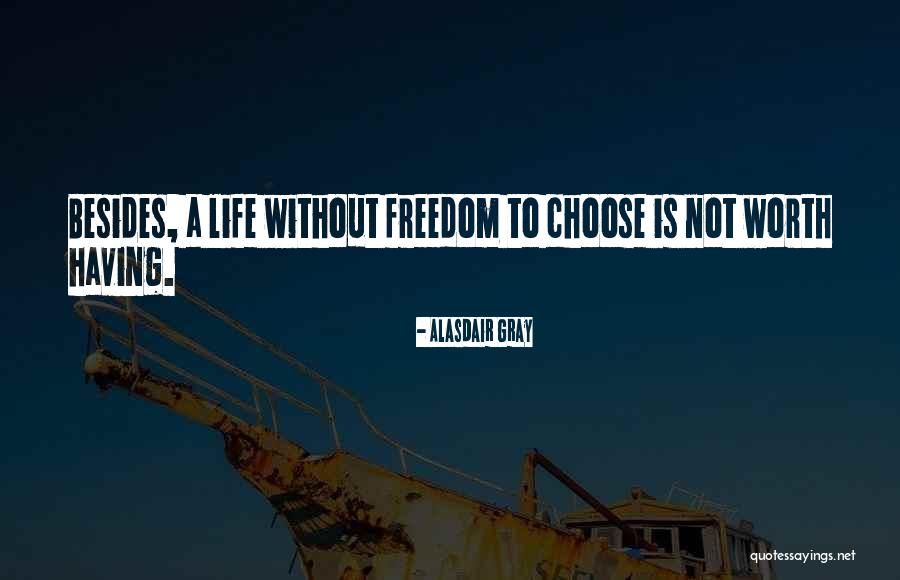 Life Without Freedom Quotes By Alasdair Gray Life Without Freedom Quotes By Alasdair Gray