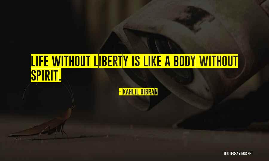 Life Without Freedom Quotes By Kahlil Gibran Life Without Freedom Quotes By Kahlil Gibran