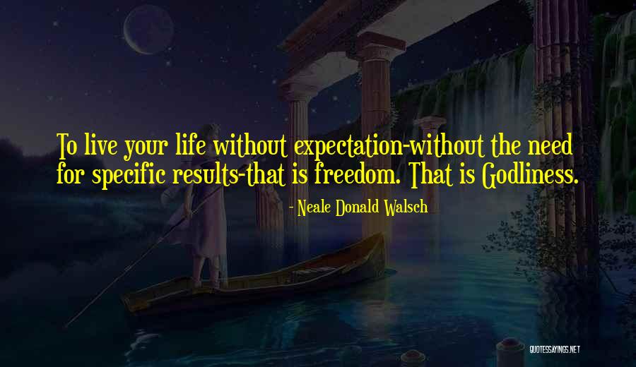 Life Without Freedom Quotes By Neale Donald Walsch Life Without Freedom Quotes By Neale Donald Walsch