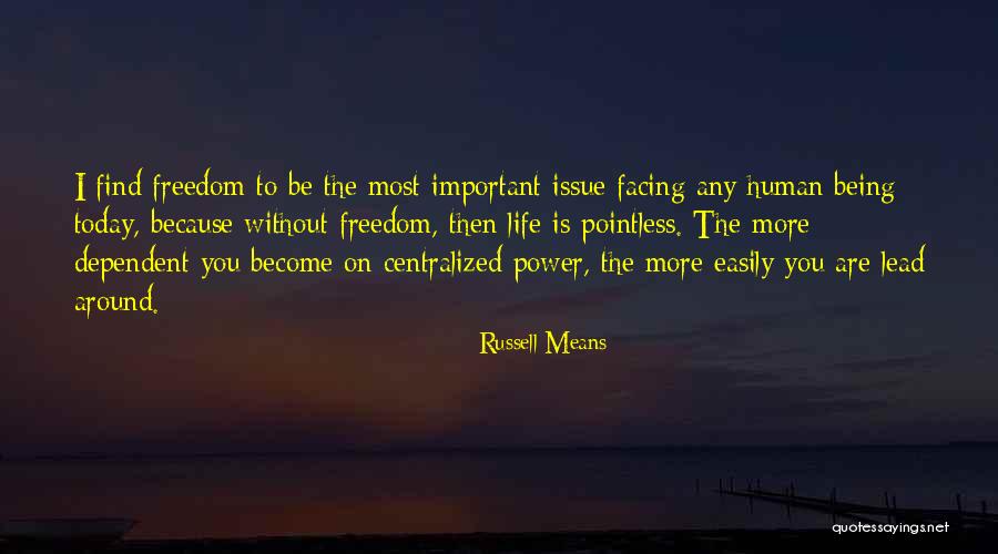 Life Without Freedom Quotes By Russell Means Life Without Freedom Quotes By Russell Means