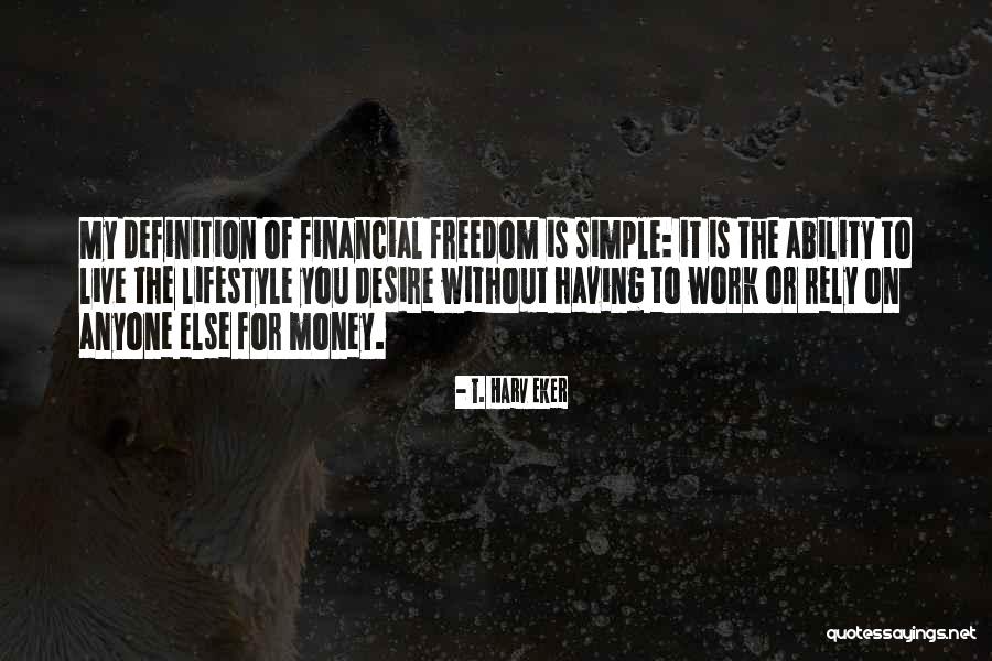 Life Without Freedom Quotes By T. Harv Eker Life Without Freedom Quotes By T. Harv Eker
