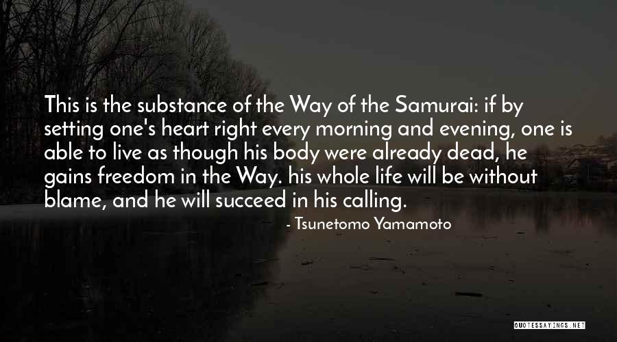 Life Without Freedom Quotes By Tsunetomo Yamamoto Life Without Freedom Quotes By Tsunetomo Yamamoto