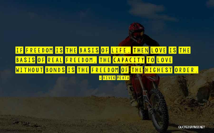 Life Without Freedom Quotes By Vivek Mehta Life Without Freedom Quotes By Vivek Mehta
