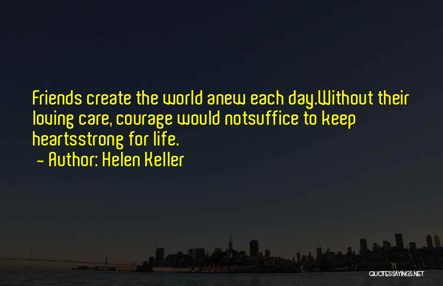 Life Without Friends Quotes By Helen Keller