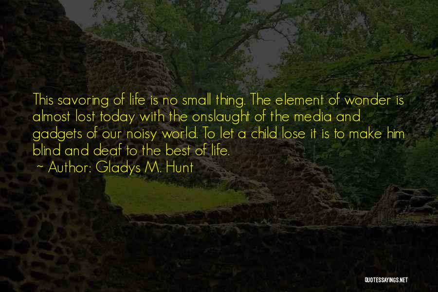 Life Without Gadgets Quotes By Gladys M. Hunt