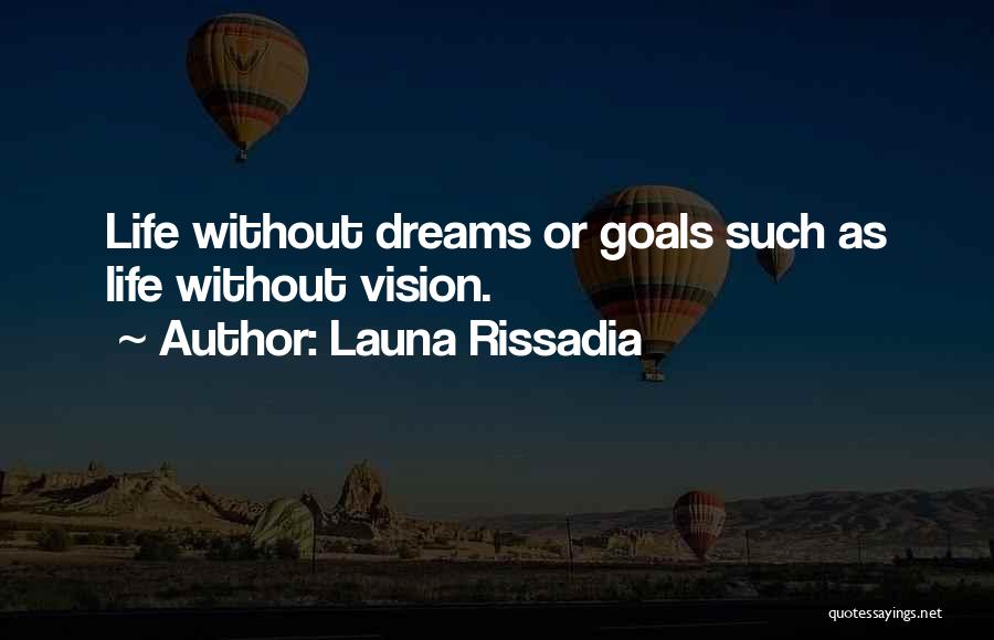 Life Without Goals Quotes By Launa Rissadia
