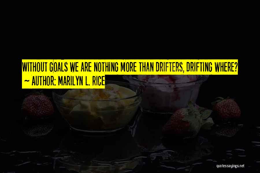 Life Without Goals Quotes By Marilyn L. Rice