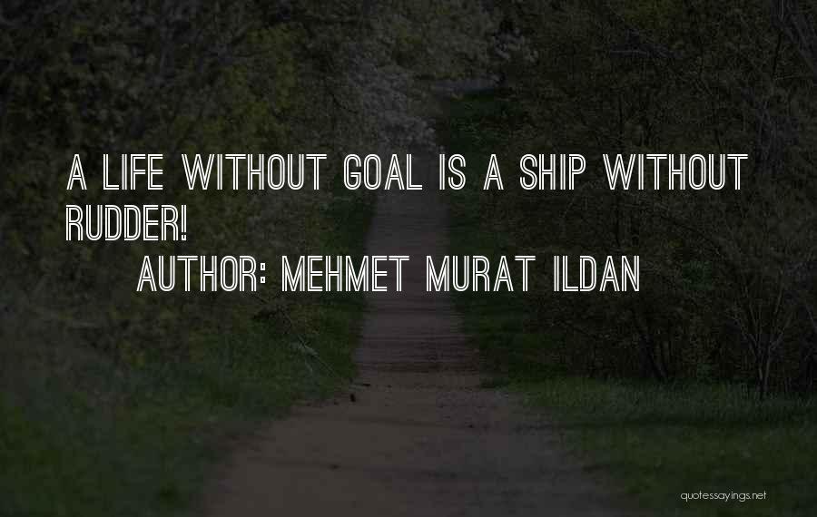 Life Without Goals Quotes By Mehmet Murat Ildan