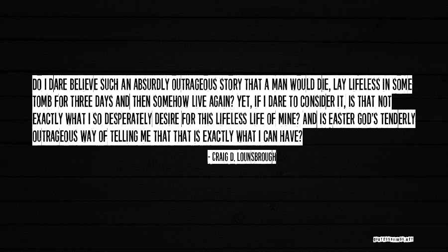 Life Without God Is Meaningless Quotes By Craig D. Lounsbrough