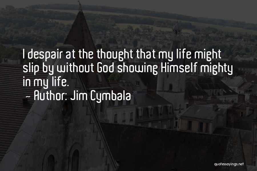Life Without God Quotes By Jim Cymbala