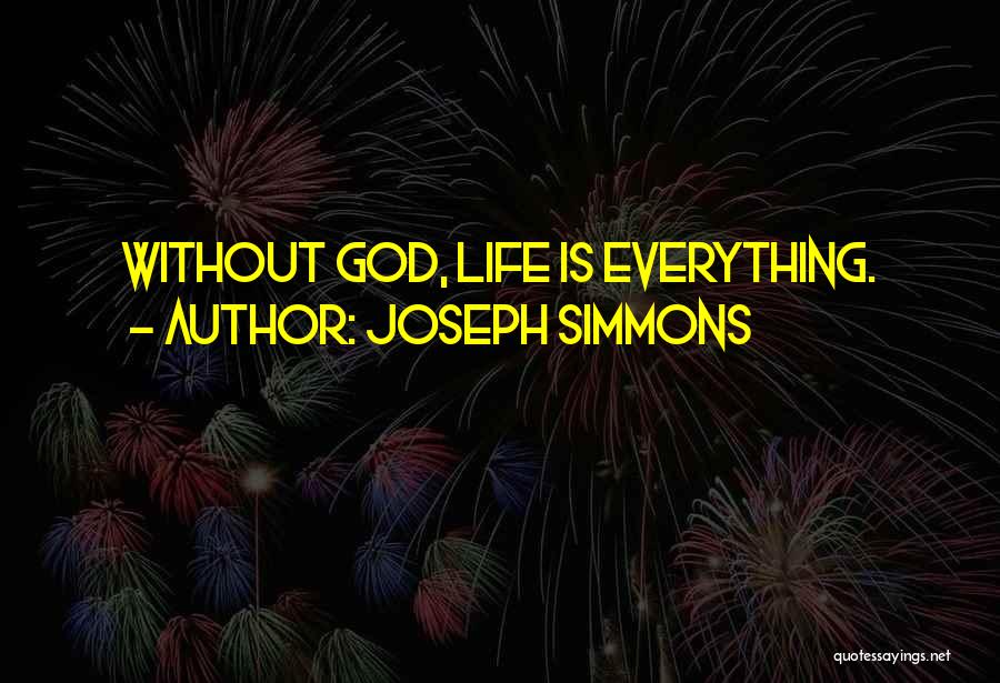 Life Without God Quotes By Joseph Simmons