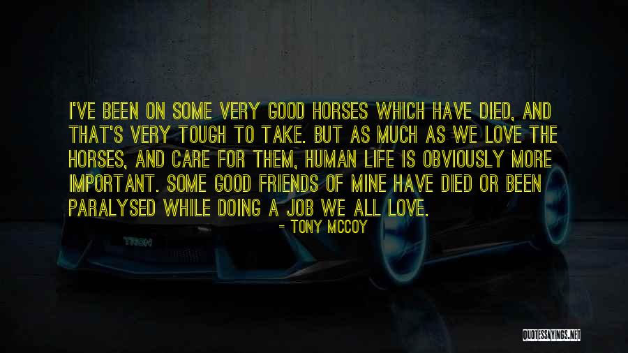 Life Without Good Friends Quotes By Tony McCoy Life Without Good Friends Quotes By Tony McCoy