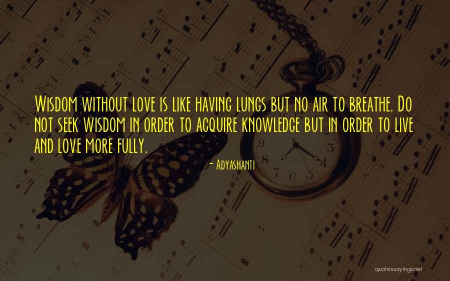 Life Without Knowledge Quotes By Adyashanti Life Without Knowledge Quotes By Adyashanti