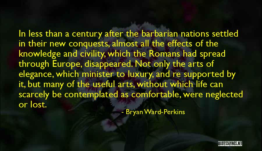 Life Without Knowledge Quotes By Bryan Ward-Perkins Life Without Knowledge Quotes By Bryan Ward-Perkins