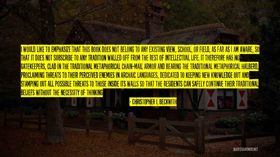 Life Without Knowledge Quotes By Christopher I. Beckwith Life Without Knowledge Quotes By Christopher I. Beckwith
