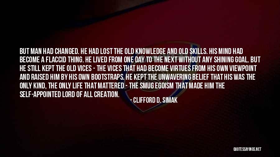 Life Without Knowledge Quotes By Clifford D. Simak Life Without Knowledge Quotes By Clifford D. Simak