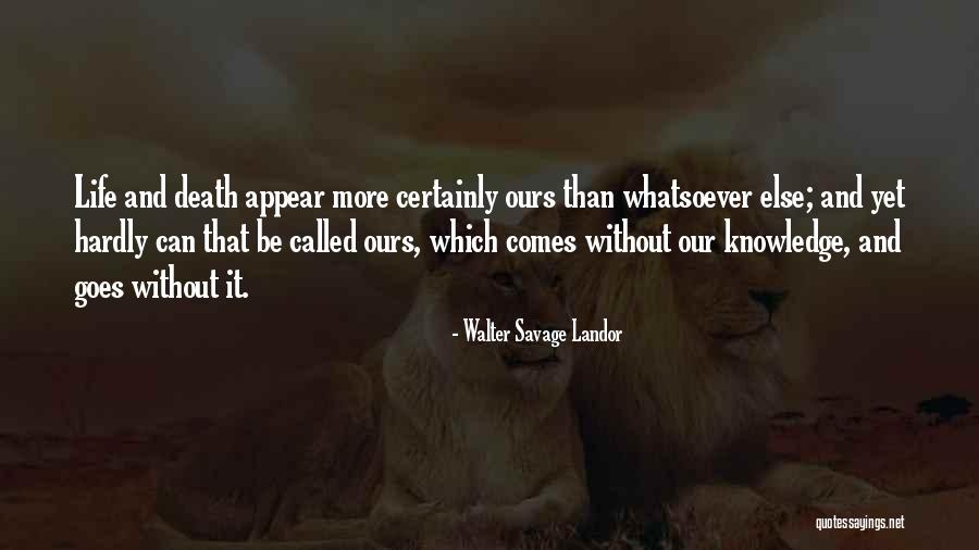 Life Without Knowledge Quotes By Walter Savage Landor Life Without Knowledge Quotes By Walter Savage Landor