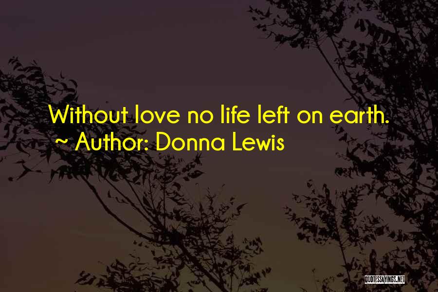 Life Without Love Quotes By Donna Lewis