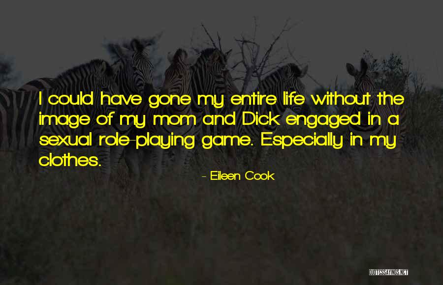 Life Without Mom Quotes By Eileen Cook Life Without Mom Quotes By Eileen Cook