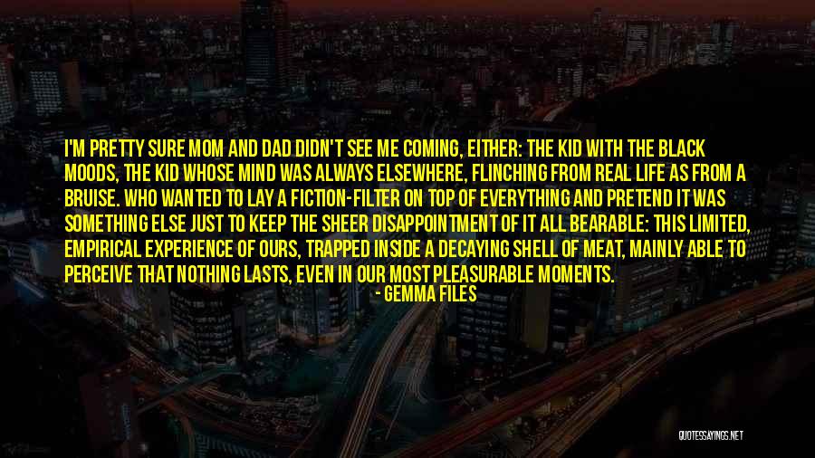 Life Without Mom Quotes By Gemma Files Life Without Mom Quotes By Gemma Files