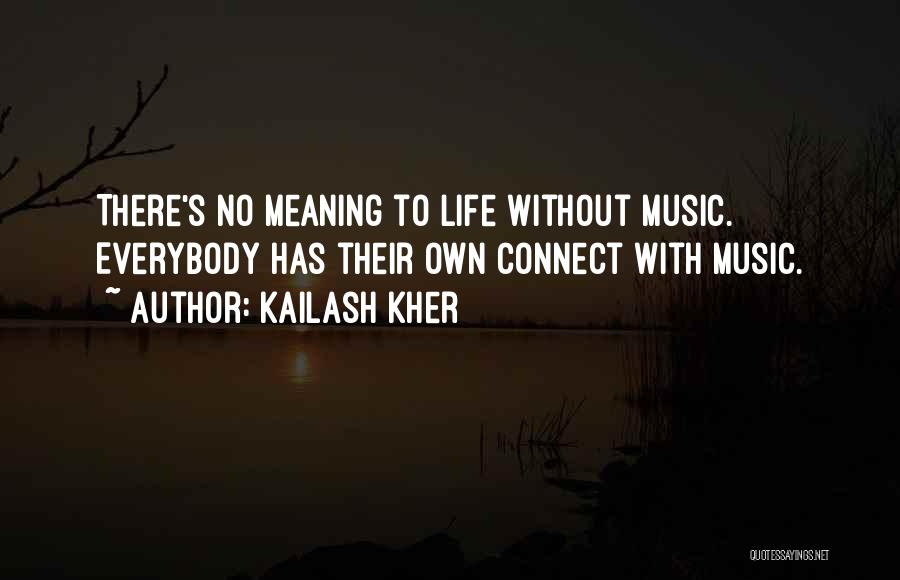 Life Without Music Quotes By Kailash Kher