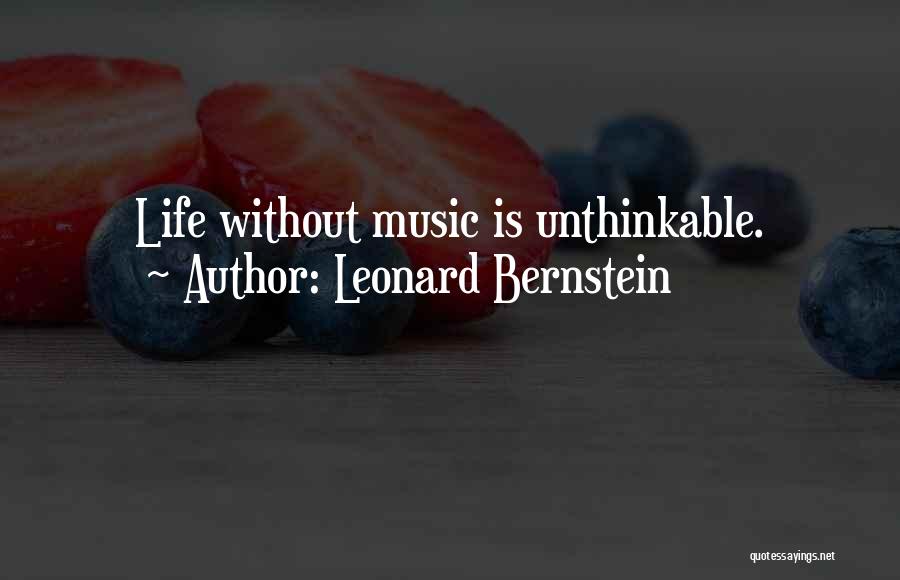 Life Without Music Quotes By Leonard Bernstein