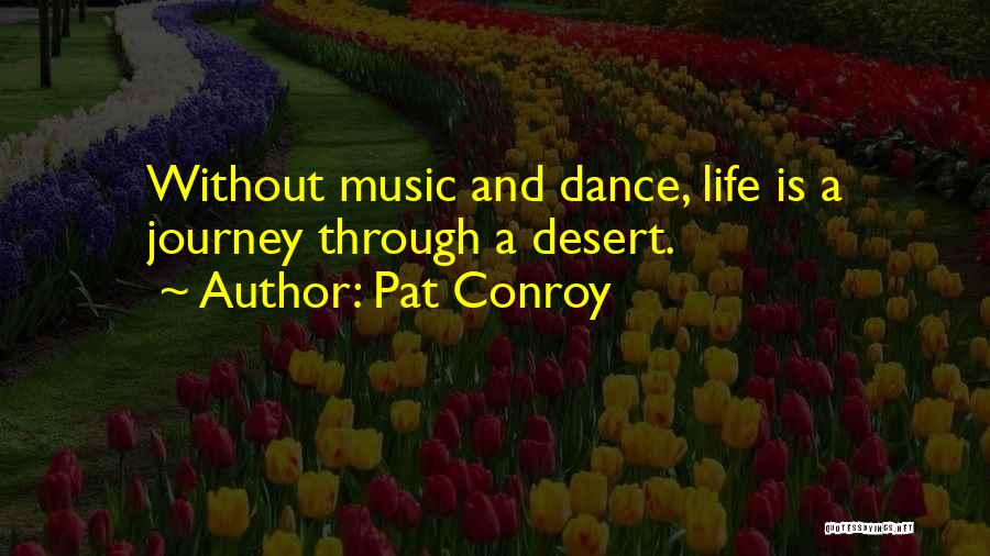 Life Without Music Quotes By Pat Conroy