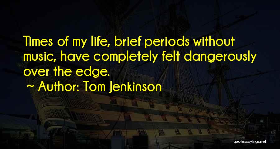 Life Without Music Quotes By Tom Jenkinson