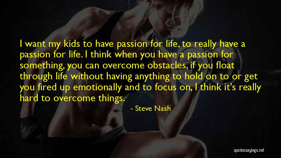Life Without Obstacles Quotes By Steve Nash Life Without Obstacles Quotes By Steve Nash
