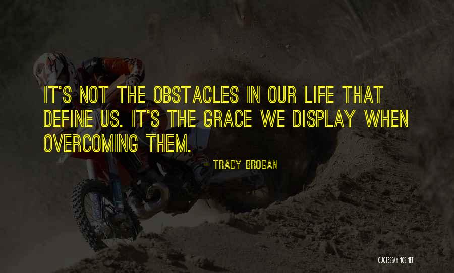 Life Without Obstacles Quotes By Tracy Brogan Life Without Obstacles Quotes By Tracy Brogan