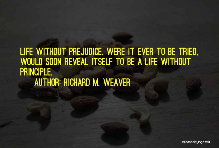 Life Without Principle Quotes By Richard M. Weaver