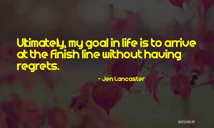Life Without Regrets Quotes By Jen Lancaster Life Without Regrets Quotes By Jen Lancaster