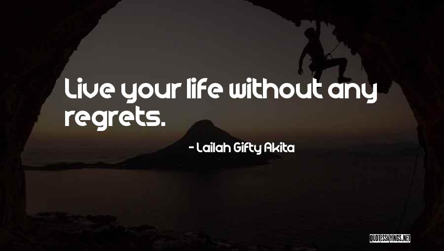 Life Without Regrets Quotes By Lailah Gifty Akita Life Without Regrets Quotes By Lailah Gifty Akita