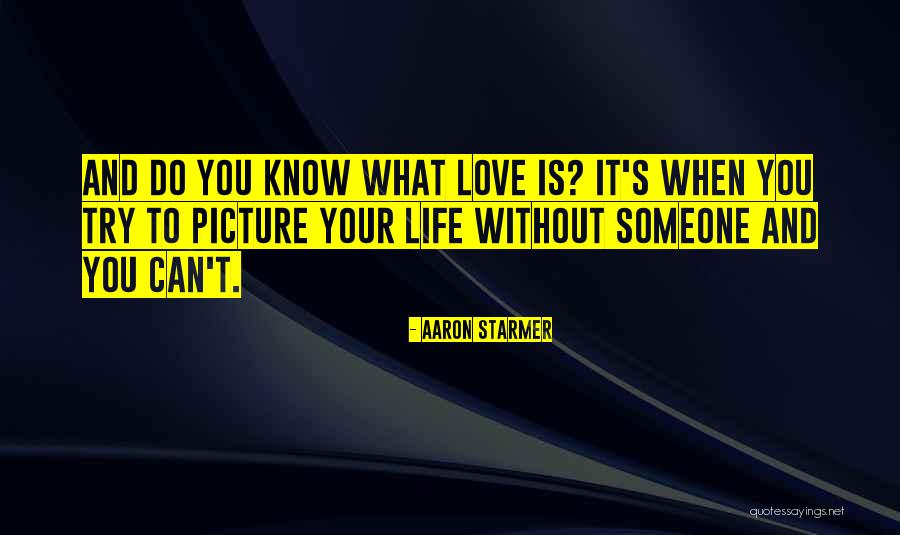 Life Without Someone Quotes By Aaron Starmer