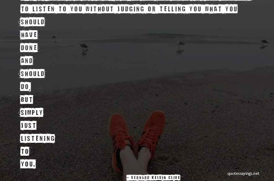 Life Without Someone Quotes By Bernard Kelvin Clive Life Without Someone Quotes By Bernard Kelvin Clive