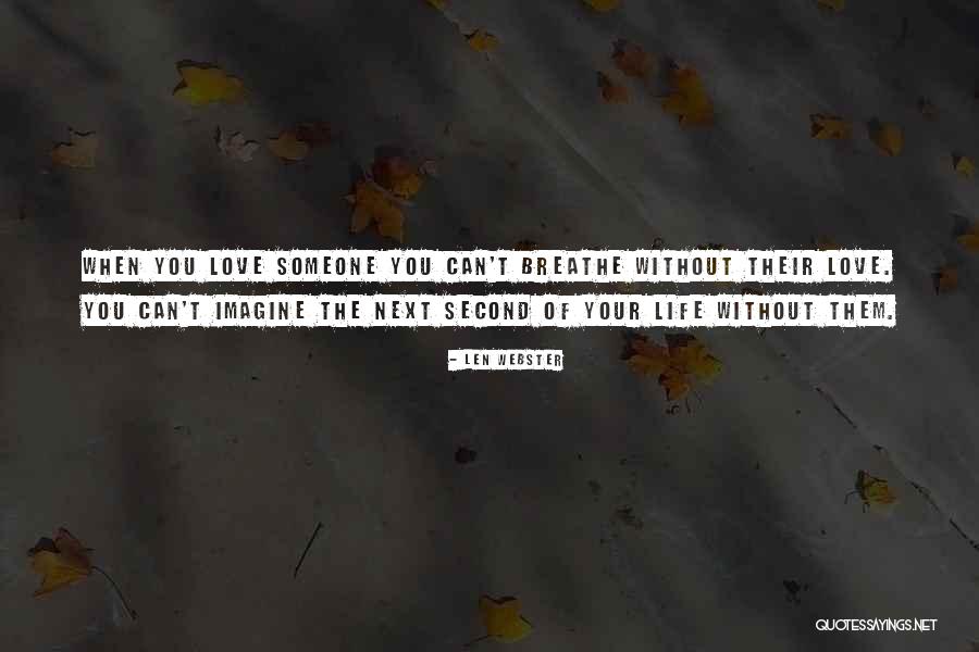 Life Without Someone Quotes By Len Webster Life Without Someone Quotes By Len Webster