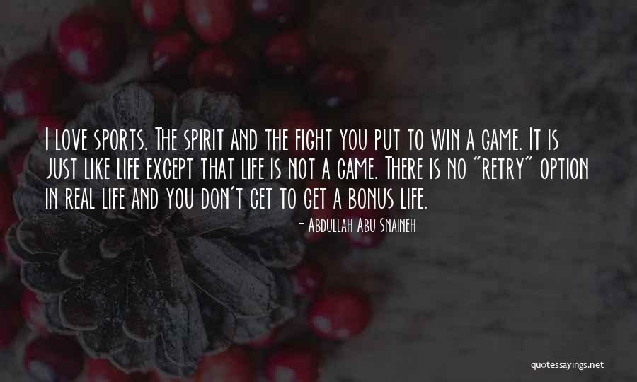 Life Without Sports Quotes By Abdullah Abu Snaineh