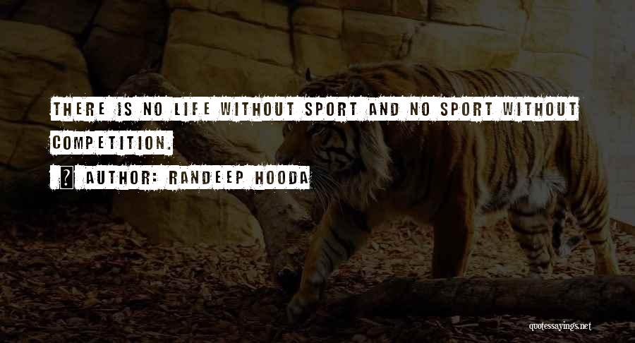 Life Without Sports Quotes By Randeep Hooda