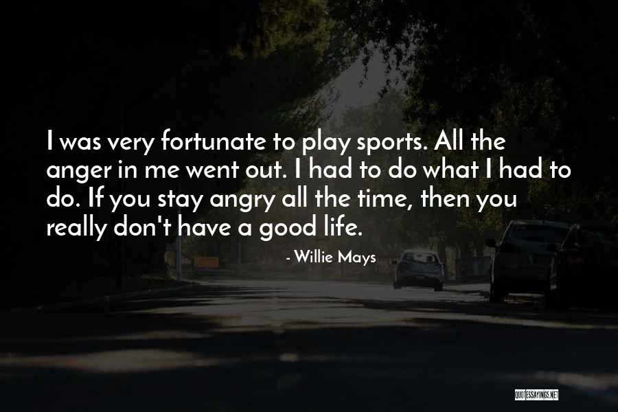 Life Without Sports Quotes By Willie Mays