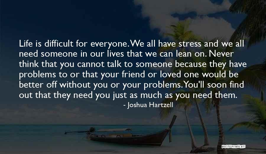 Life Without Stress Quotes By Joshua Hartzell Life Without Stress Quotes By Joshua Hartzell