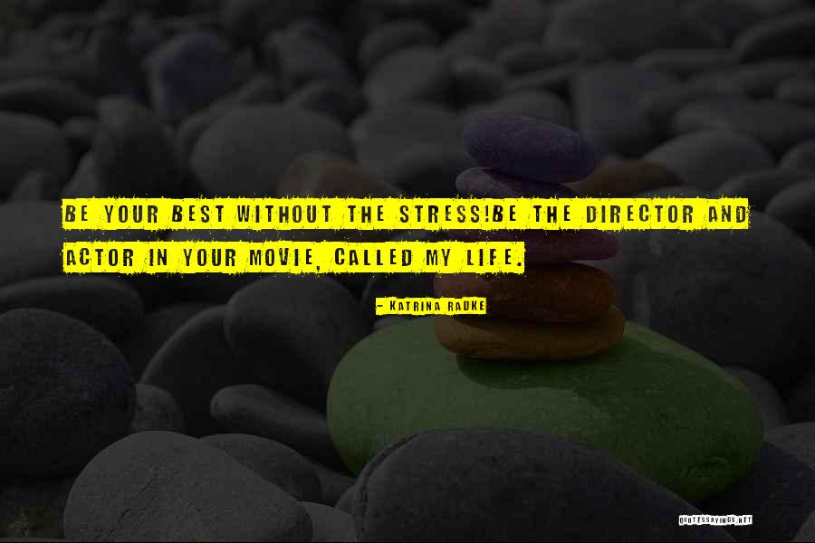 Life Without Stress Quotes By Katrina Radke Life Without Stress Quotes By Katrina Radke