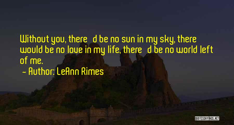 Life Without Sun Quotes By LeAnn Rimes